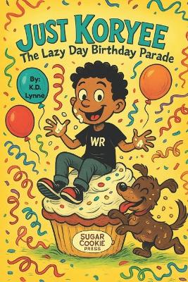 Just Koryee: The Lazy Day Birthday Parade