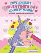 Cute Animals Valentine's Day Color By Number: Coloring By Number Books For Kids Ages 4-8