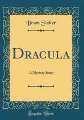 Dracula: A Mystery Story (Classic Reprint)