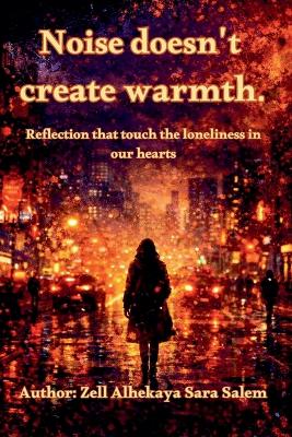 Noise doesn't create Warmth