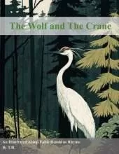 The Wolf and The Crane: An Illustrated Aesop Fable Retold in Rhyme