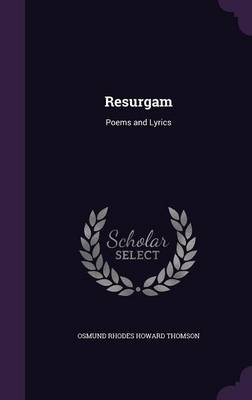 Resurgam: Poems and Lyrics