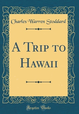 A Trip to Hawaii (Classic Reprint)