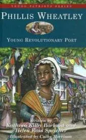 Phillis Wheatley: Young Revolutionary Poet
