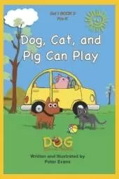 Dog, Cat, and Pig Can Play: Set 1, BOOK 3: Pre-K