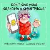 Don't Give Your Grandma a Smartphone!