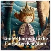 Emily's Journey to the Forgotten Kingdom: A Magical Adventure to Save a Dying Realm