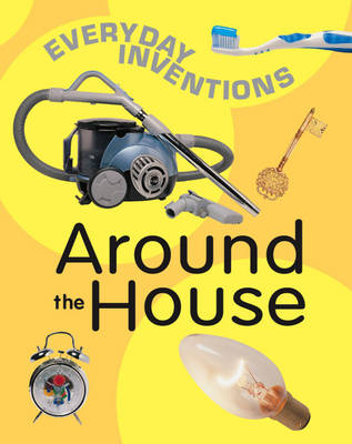 Everyday Inventions: Around The House