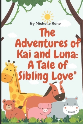 The Adventures of Kai and Luna: A Tale of Sibling Love