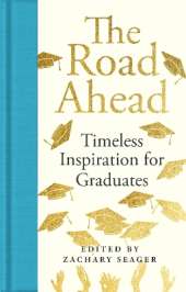 The Road Ahead: Timeless Inspiration for Graduates