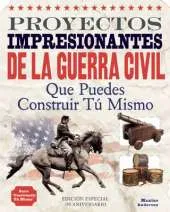 Proyectos Impresionantes de la Guerra Civil: Que Puedes Construir Tu Mismo