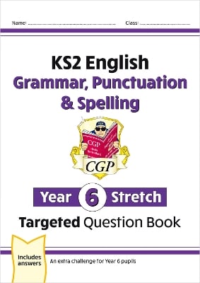 KS2 English Year 6 Stretch Grammar, Punctuation & Spelling Targeted Question Book (w/Answers)