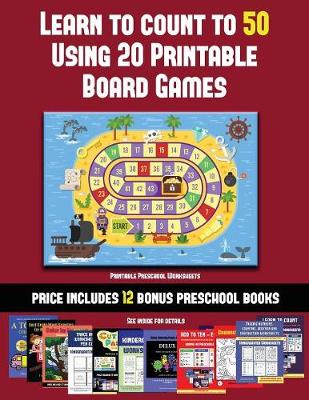 Printable Preschool Worksheets (Learn to Count to 50 Using 20 Printable Board Games): A full-color workbook with 20 printable board games for preschool/kindergarten children.