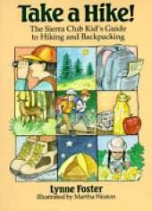 Take a Hike!: The Sierra Club Kid's Guide to Hiking and Backpacking