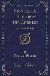 Signelil, a Tale From the Cornish: And Other Ballads (Classic Reprint)