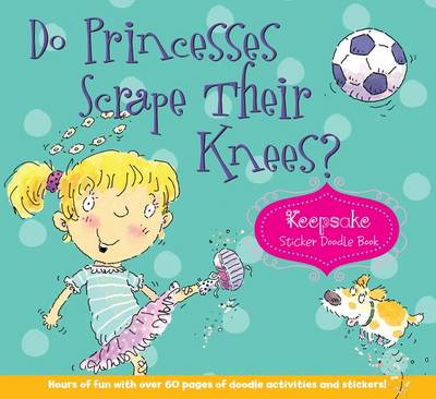 Do Princesses Scrape Their Knees?: Keepsake Sticker Doodle Book