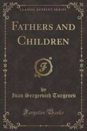 Fathers and Children (Classic Reprint)