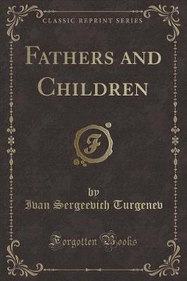 Fathers and Children (Classic Reprint)
