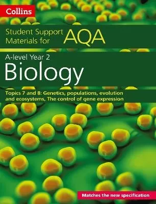AQA A Level Biology Year 2 Topics 7 and 8: Genetics, Populations, Evolution and Ecosystems, the Control of Gene Expression