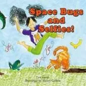 Space Bugs and Selfies: A story about being yourself, space bugs and farting.