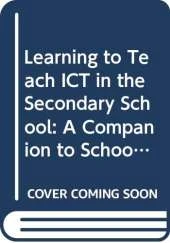 Learning to Teach ICT in the Secondary School: A Companion to School Experience