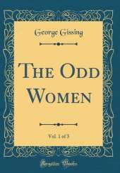 The Odd Women, Vol. 1 of 3 (Classic Reprint)
