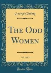 The Odd Women, Vol. 1 of 3 (Classic Reprint)