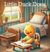 Little Duck Does: Discovering the Joy in Every Day