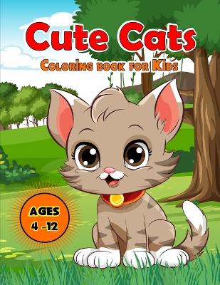 cute cats coloring book for kids Ages 4-12: "Purr-fectly Imaginative: Explore a World of Cute Cats in this Kid-Friendly Coloring Book"