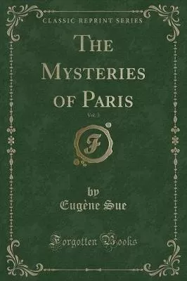 The Mysteries of Paris, Vol. 3 (Classic Reprint)