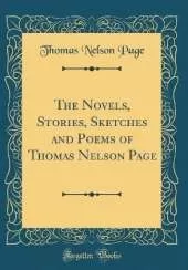 The Novels, Stories, Sketches and Poems of Thomas Nelson Page (Classic Reprint)