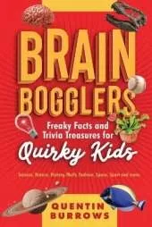 Brain Bogglers: Freaky Facts and Trivia Treasures for Quirky Kids