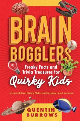 Brain Bogglers: Freaky Facts and Trivia Treasures for Quirky Kids