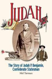 Judah: The Story of Judah P. Benjamin, Confederate Statesman