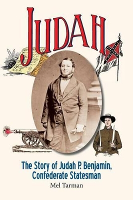 Judah: The Story of Judah P. Benjamin, Confederate Statesman