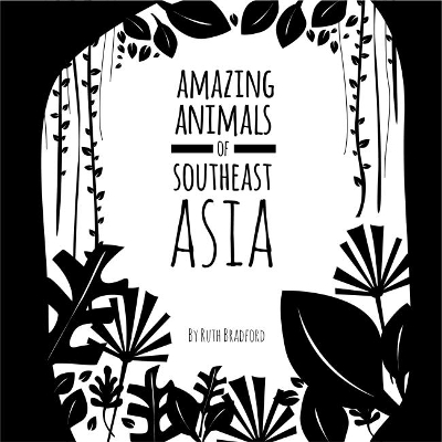 Amazing Animals Of Southeast Asia: The Little Black & White Book Project