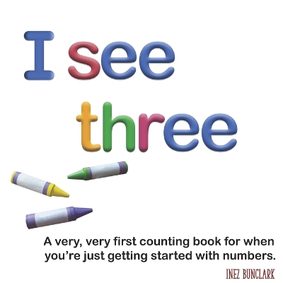 I See Three: A very, very first counting book