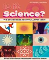 Is it Science?: The only science book you'll ever need!