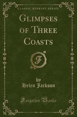 Glimpses of Three Coasts (Classic Reprint)