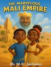 The Marvelous Mali Empire: Discover Africa's Great Empires