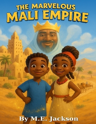 The Marvelous Mali Empire: Discover Africa's Great Empires