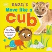Radzi's Move Like a Cub: Full of Fun Baby Animal Moves