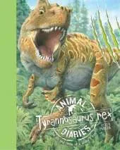 Animal Diaries: Tyrannosaurus Rex