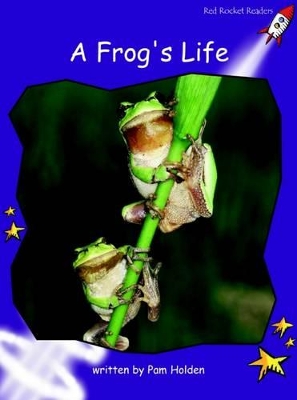 Red Rocket Readers: Fluency Level 3 Non-Fiction Set A: A Frog's Life (Reading Level 19/F&P Level K)