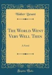 The World Went Very Well Then: A Novel (Classic Reprint)