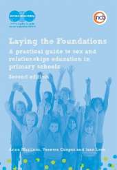 Laying the Foundations, Second Edition: A practical guide to sex and relationships education in primary schools