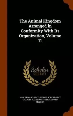 The Animal Kingdom Arranged in Conformity With Its Organization, Volume 11