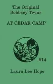 The Bobbsey Twins at Cedar Camp: A Camp Adventure with the Bobbsey Twins