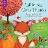 Little Fox Gives Thanks: Discovering God's Gifts of Gratitude and Wonder
