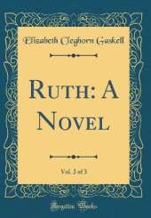 Ruth: A Novel, Vol. 2 of 3 (Classic Reprint)